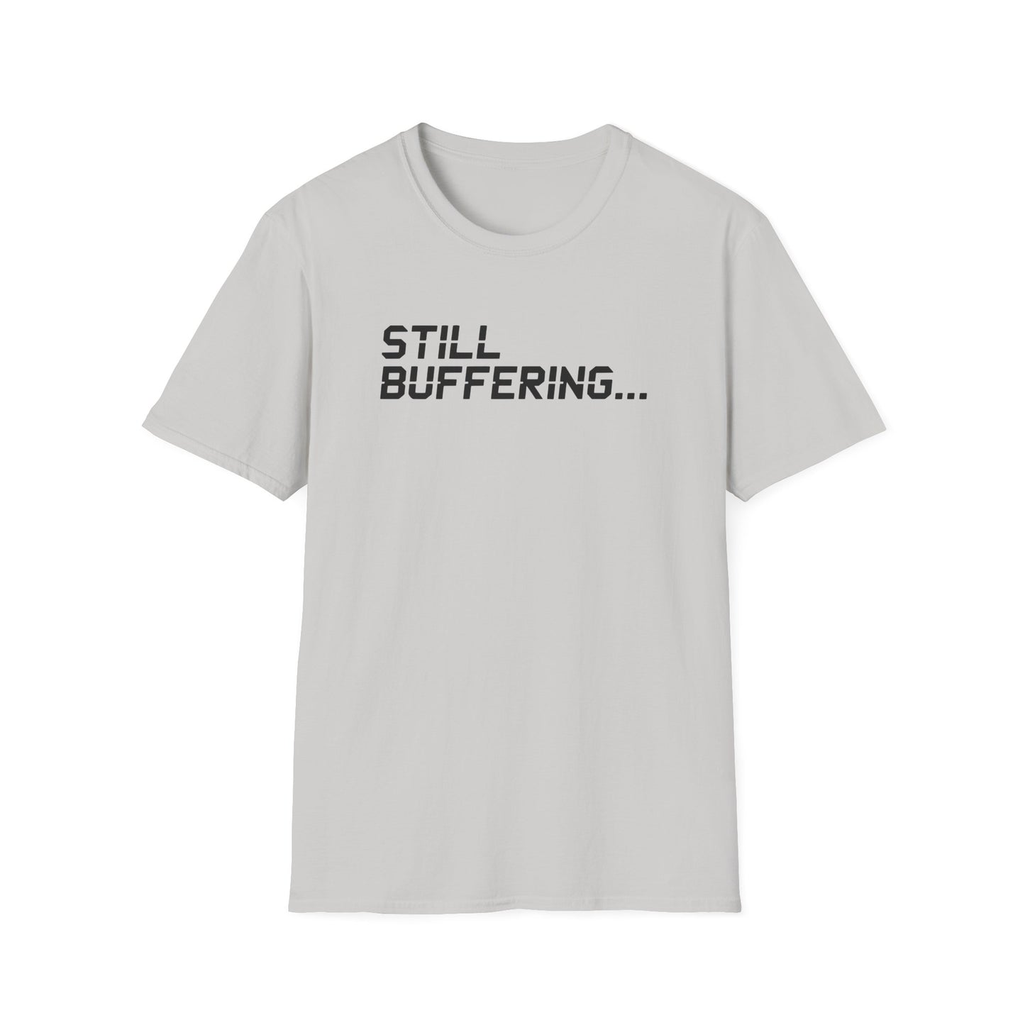 STILL BUFFERING... T-Shirt