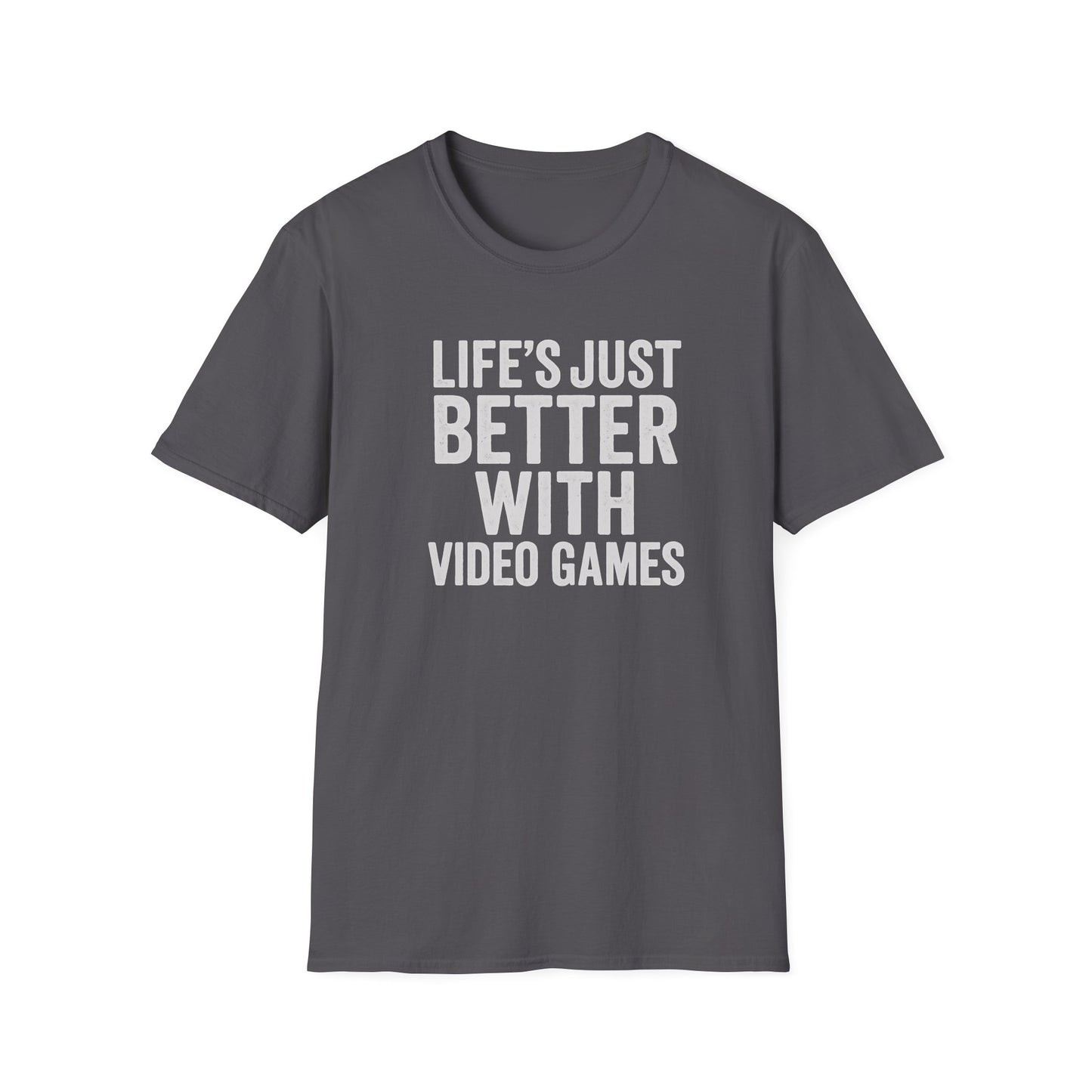 LIFE'S JUST BETTER WITH VIDEO GAMES T-Shirt