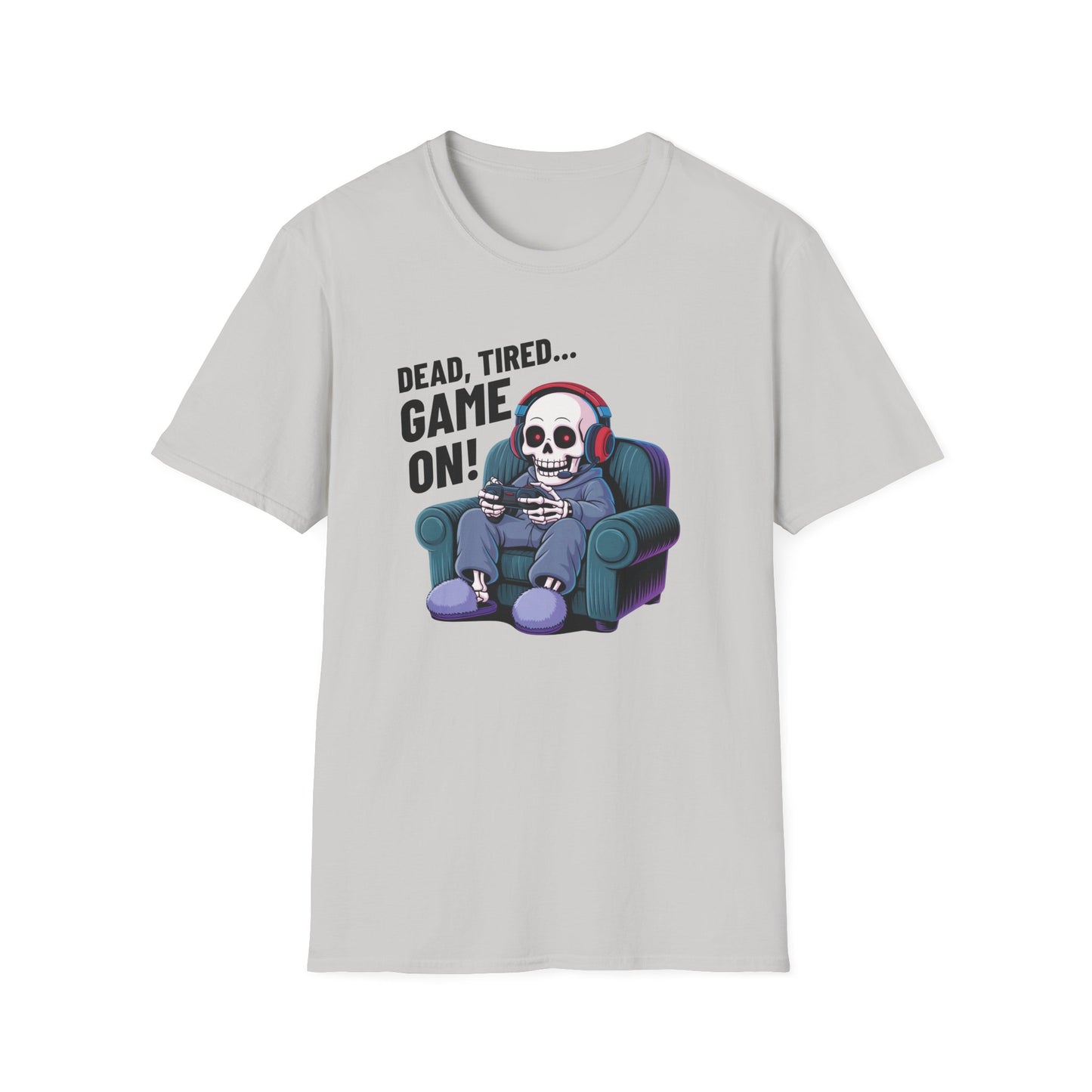 DEAD, TIRED... GAME ON! T-Shirt