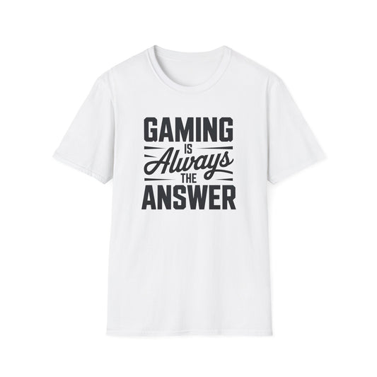 GAMING IS ALWAYS THE ANSWER T-Shirt
