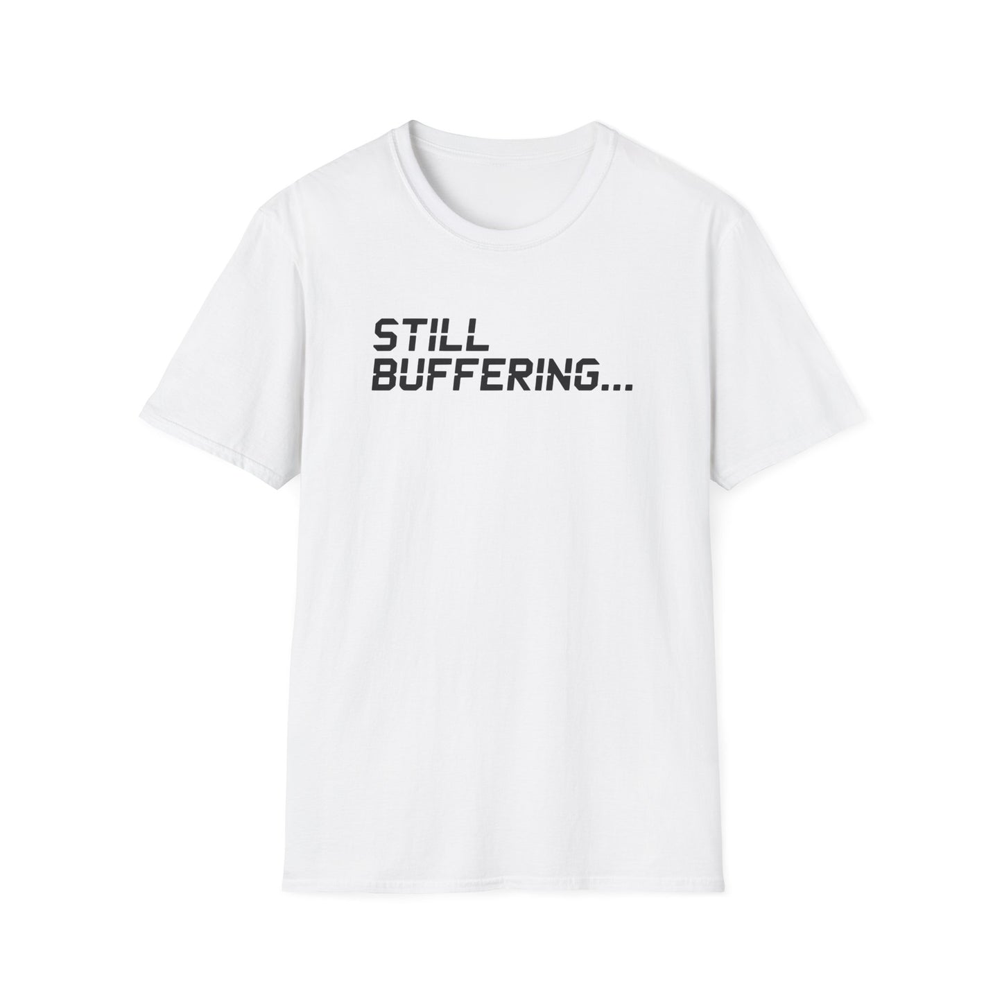 STILL BUFFERING... T-Shirt