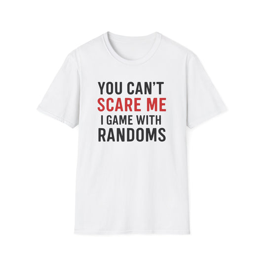 YOU CAN'T SCARE ME I WITH RANDOMS