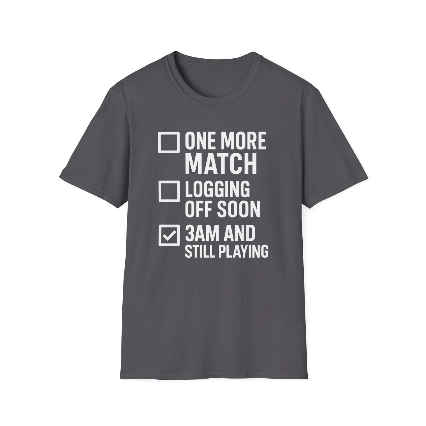 3AM AND STILL PLAYING T-Shirt