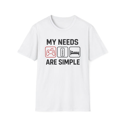 MY NEEDS ARE SIMPLE T-Shirt