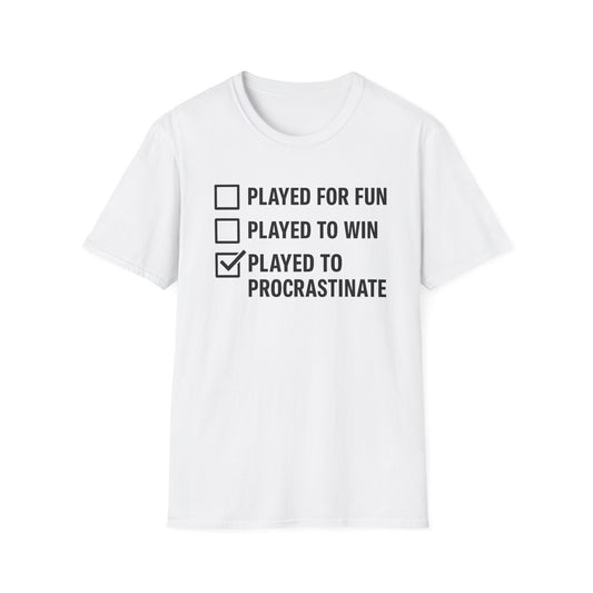 PLAYED TO PROCRASTINATE T-Shirt