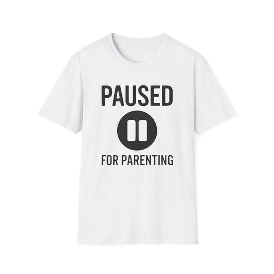 PAUSED FOR PARENTING T-Shirt