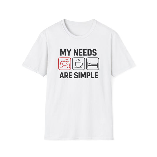 MY NEEDS ARE SIMPLE T-Shirt