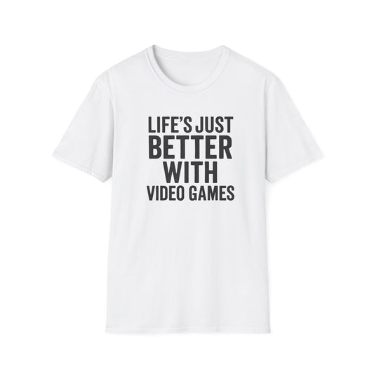 LIFE'S JUST BETTER WITH VIDEO GAMES T-Shirt