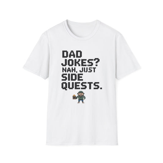DAD JOKES? NAH, JUST SIDE QUESTS.  T-Shirt