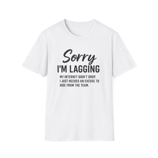 SORRY IM LAGGING T-Shirt