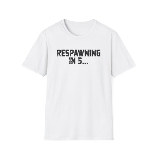 RESPAWNING IN 5... T-Shirt