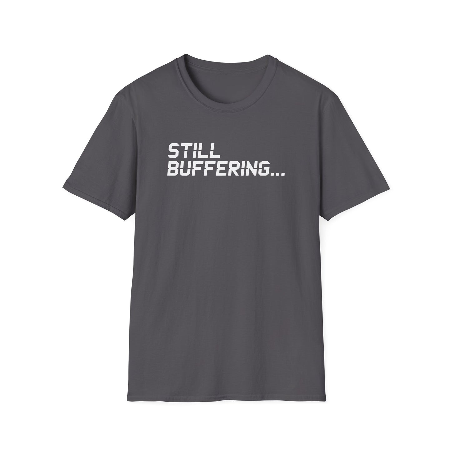 STILL BUFFERING... T-Shirt