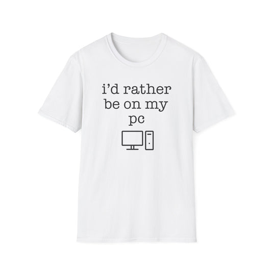 i'd rather be on my PC T-Shirt