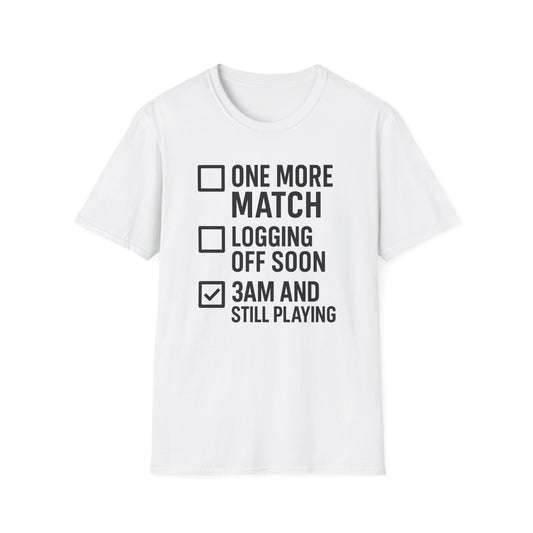 3AM AND STILL PLAYING T-Shirt