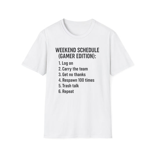 WEEKEND SCHEDULE(GAMER EDITION) T-Shirt