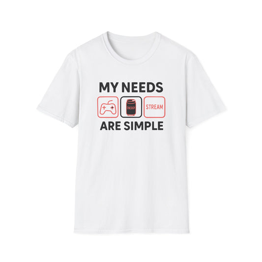 MY NEEDS ARE SIMPLE T-Shirt