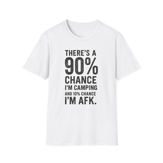 THERE'S A 90% CHANCE I'M CAMPING T-Shirt