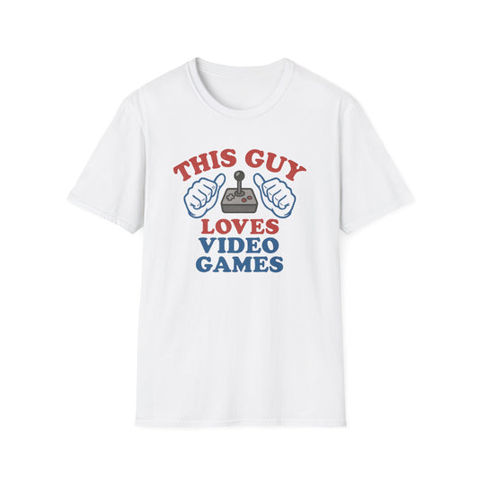 THIS GUY LOVES VIDEO GAMES T-Shirt