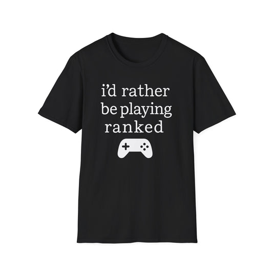 i'd rather be playing ranked T-Shirt