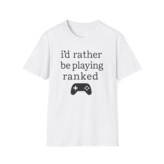 i'd rather be playing ranked T-Shirt