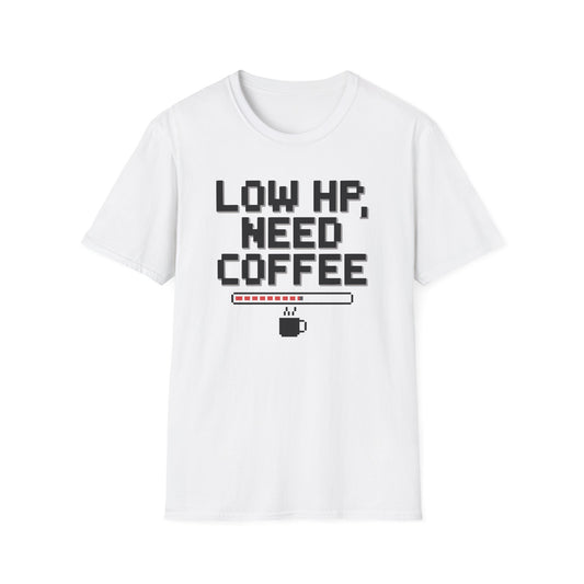LOW HP, NEED COFFEE T-Shirt